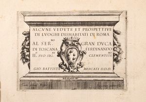 Giovanni Battista Mercati : Alcune vedute et prospettive di luoghi dishabitati di Roma  - Asta Libri, Autografi e Stampe - Associazione Nazionale - Case d'Asta italiane