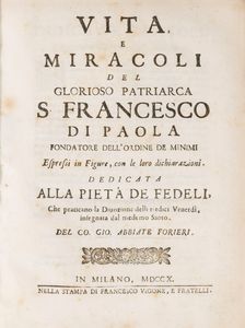 Giovanni Abbiate Forieri : Vita e miracoli del glorioso patriarca S. Francesco di Paola Fondatore degli Ordini de Minimi. Espressi in figure con le loro dichiarazioni.  - Asta Libri, Autografi e Stampe - Associazione Nazionale - Case d'Asta italiane