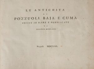 Filippo Morghen - Le antichit di Pozzuoli, Baja, e Cuma incise in rame e pubblicate da Filippo Morghen.