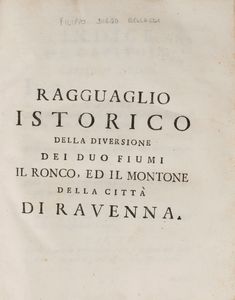 Filippo Diego Bellardi - Ragguaglio istorico della diversione dei due fiumi il Ronco, ed il Montone della citta di Ravenna.