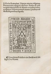 Erasmo da Rotterdam [Erasmus, Desiderio] : [Adagia] Veterum maxime insignium Paroemiarum. i. adagioru[m] collectanea Rursus ab eodem recognita atque aucta.  - Asta Libri, Autografi e Stampe - Associazione Nazionale - Case d'Asta italiane