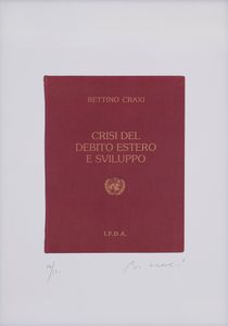 BETTINO CRAXI : Soggetti vari  - Asta Asta a tempo di multipli d'Autore - Associazione Nazionale - Case d'Asta italiane