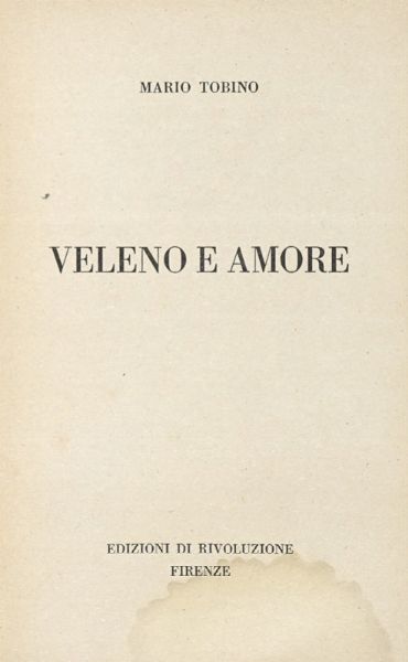 MARIO TOBINO : Veleno e amore.  - Asta Libri, autografi e manoscritti - Associazione Nazionale - Case d'Asta italiane