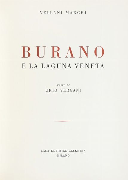 MARIO VELLANI MARCHI : Burano e la Laguna Veneta. Testo di Orio Vergari.  - Asta Libri, autografi e manoscritti - Associazione Nazionale - Case d'Asta italiane