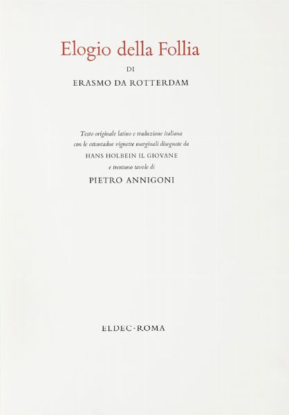 ERASMUS ROTERODAMUS : Elogio della Follia. Testo originale latino e traduzione italiana con le 82 vignette marginali disegnate da Hans Holbein il Giovane e 31 tavole di Pietro Annigoni.  - Asta Libri, autografi e manoscritti - Associazione Nazionale - Case d'Asta italiane