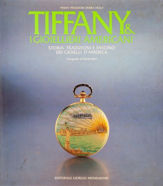 Penny Proddow / Debra Healy - Tiffany I gioiellieri americani. Storia, tradizioni e fascino dei gioielli d'America  - Asta Asta A Tempo - Libri d'arte, D'artista e Manifesti - Associazione Nazionale - Case d'Asta italiane