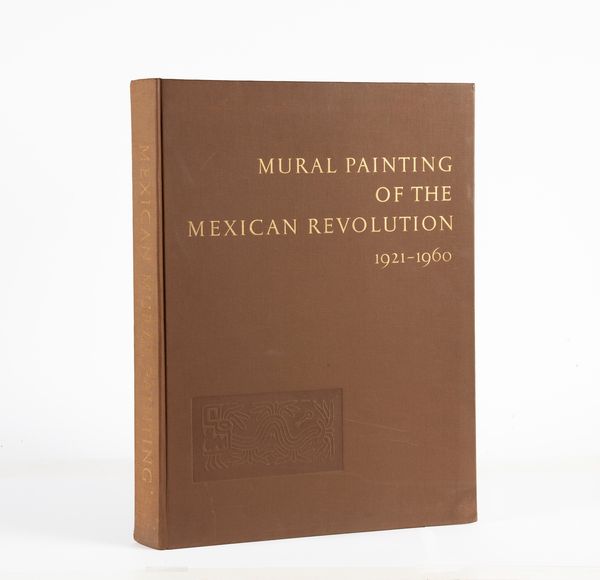 Mural Painting of the Mexican Revolution 1921-1960  - Asta Asta A Tempo - Libri d'arte, D'artista e Manifesti - Associazione Nazionale - Case d'Asta italiane