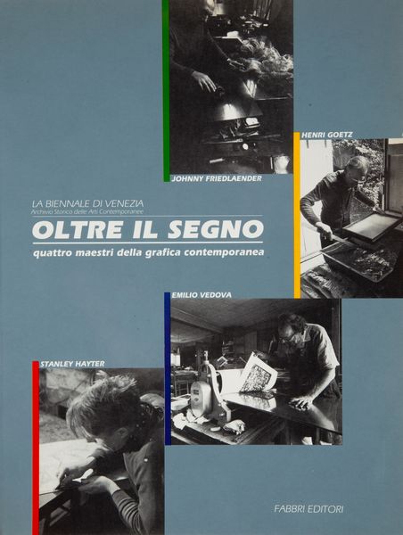 Enzo di Martino - Oltre il segno. Quattro Maestri della grafica contemporanea. Johnny Friedlaender, Henri Goetz, Emilio Vedova, Stanley Hayter  - Asta Asta A Tempo - Libri d'arte, D'artista e Manifesti - Associazione Nazionale - Case d'Asta italiane