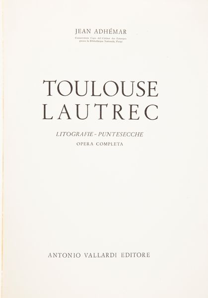 Jean Adhmar - Toulouse Lautrec Litografie Puntesecche. Opera Completa  - Asta Asta A Tempo - Libri d'arte, D'artista e Manifesti - Associazione Nazionale - Case d'Asta italiane