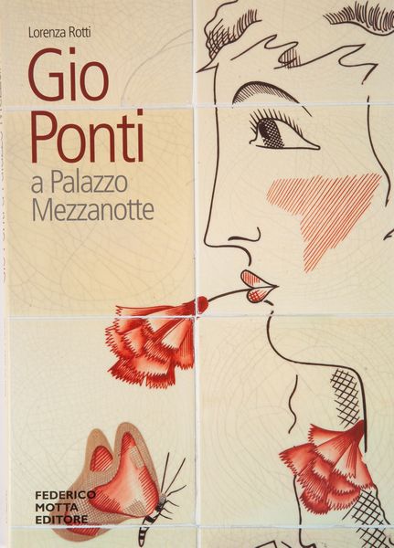 ROTTI, LORENZA - Gio Ponti, a Palazzo Mezzanotte  - Asta Asta A Tempo - Libri d'arte, D'artista e Manifesti - Associazione Nazionale - Case d'Asta italiane