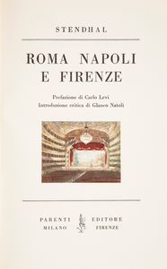 Stendhal - Roma, Napoli e Firenze. Prefazione di Carlo Levi. Introduzione critica di Glauco Natoli.  - Asta Asta A Tempo - Libri d'arte, D'artista e Manifesti - Associazione Nazionale - Case d'Asta italiane