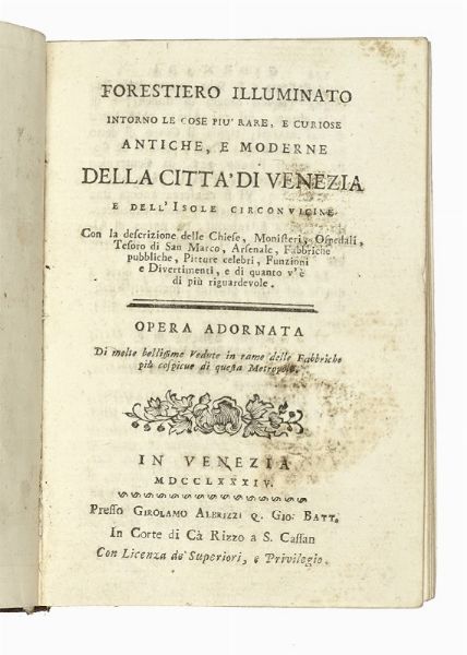 Giovanni Battista Albrizzi : Forestiero illuminato intorno le cose pi rare, e curiose, antiche e moderne della citt di Venezia e dell'isole circonvicine...  - Asta Libri, autografi e manoscritti - Associazione Nazionale - Case d'Asta italiane