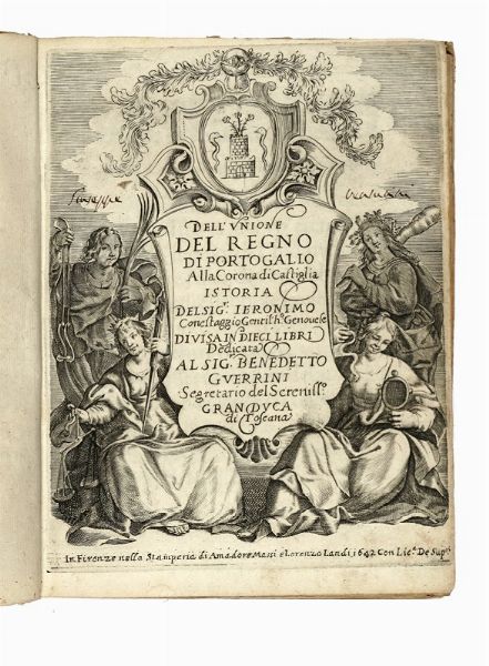 GIROLAMO CONESTAGGIO : Dell'unione del Regno di Portogallo alia Corona di Castiglia...  - Asta Libri, autografi e manoscritti - Associazione Nazionale - Case d'Asta italiane