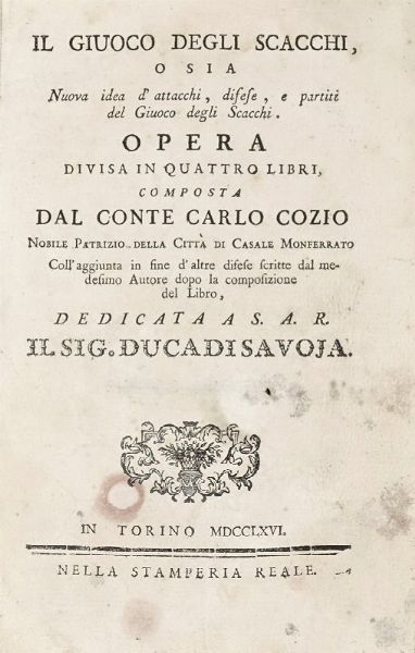 CARLO COZIO : Il giuoco degli scacchi o sia Nuova idea d'attacchi, difese, e partiti del giuoco degli scacchi. Parte prima.  - Asta Libri, autografi e manoscritti - Associazione Nazionale - Case d'Asta italiane