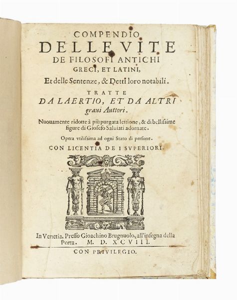 DIOGENES LAERTIUS : Compendio delle vite de filosofi antichi greci, et latini, et delle sentenze, & detti loro notabili...  - Asta Libri, autografi e manoscritti - Associazione Nazionale - Case d'Asta italiane