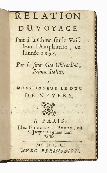 GIOVANNI GHERARDINI : Relation du voyage fait  la Chine sur le Vaisseau l'Amphitrite en l'anne 1698.  - Asta Libri, autografi e manoscritti - Associazione Nazionale - Case d'Asta italiane