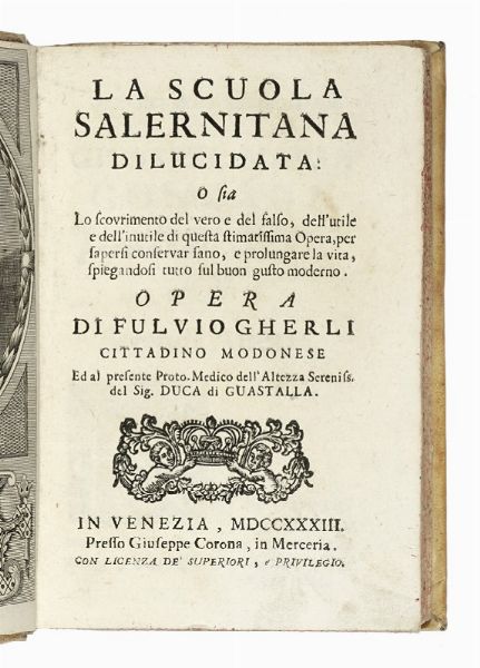 FULVIO GHERLI : La scuola salernitana dilucidata [...] stimatissima opera, per sapersi conservar sano, e prolungare la vita...  - Asta Libri, autografi e manoscritti - Associazione Nazionale - Case d'Asta italiane