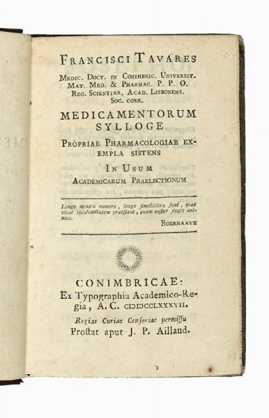 FRANCISCO TAVARES : Medicamentorum sylloge, propriae pharmacologiae exempla sistens in usum Academicarum praelectionum.  - Asta Libri, autografi e manoscritti - Associazione Nazionale - Case d'Asta italiane