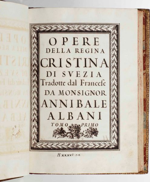 Cristina di Svezia - Annibale Albani Opere della regina Cristina di Svezia Tradotte dal francese da Monsignor Annibale Albani Tomo Primo (unito a: La vita della regina Cristina scritta da se medesima), Roma sec. XVII - XVIII  - Asta Libri antichi e rari, Stampe, Vedute e Mappe - Associazione Nazionale - Case d'Asta italiane