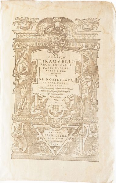 Andrea Tiraquelli De Utroque rectractu municipali, et conventionali, commentari... Lugduni Apud Rovillium, 1571- De Nobilitate et Iure primigeniorum... Lugduni Apud Rovillium, 1573  - Asta Libri antichi e rari, Stampe, Vedute e Mappe - Associazione Nazionale - Case d'Asta italiane