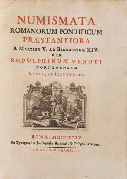 Venuti Rodolfo. Numismata romanorum pontificum praestantiora, Roame ex tipografia Jo. Nattista Bernab, 1744.  - Asta Libri antichi e rari, Stampe, Vedute e Mappe - Associazione Nazionale - Case d'Asta italiane