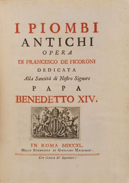 Francesco De Ficoroni I piombi antichi... In Roma nella stamperia di Girolamo Mainardi, 1740.  - Asta Libri antichi e rari, Stampe, Vedute e Mappe - Associazione Nazionale - Case d'Asta italiane