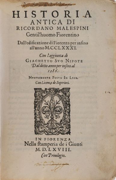 Malaspini Ricordano Historia antica... dall'edificazione di Fiorenza fino all'anno 1281... in Fiorenza, nella stamperia dei giunti 1568.<BR>  - Asta Libri antichi e rari, Stampe, Vedute e Mappe - Associazione Nazionale - Case d'Asta italiane