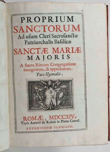 AUTORI VARI : Autori vari Proprium sanctorum ad usum cleri sacrosantae patriarcalis balisae Santae Mariae Majoris...pars Hyemalis, Romae, Typis Antonii de Rubeis, 1714.  - Asta Libri antichi e rari, Stampe, Vedute e Mappe - Associazione Nazionale - Case d'Asta italiane