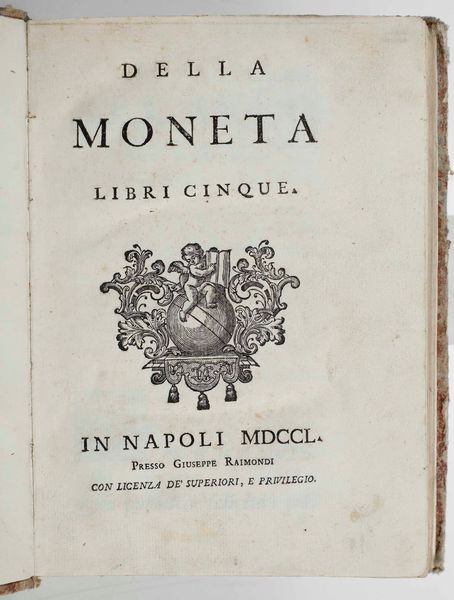 Ferdinando Galiani : Della moneta, Napoli, presso Giuseppe Raimondi, 1750  - Asta Libri antichi e rari, Stampe, Vedute e Mappe - Associazione Nazionale - Case d'Asta italiane