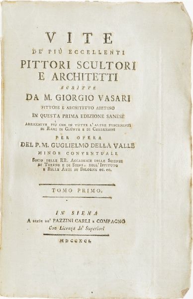 Vasari Giorgio Vite dei pi eccellenti pittori scultori architetti...in questa prima edizione sanese...arricchite per opera del P.M. Guglielmo Della Valle. In Siena, Pazzini Carli e compagno, 1791-1793. Nove volumi in undici tomi.  - Asta Libri antichi e rari, Stampe, Vedute e Mappe - Associazione Nazionale - Case d'Asta italiane