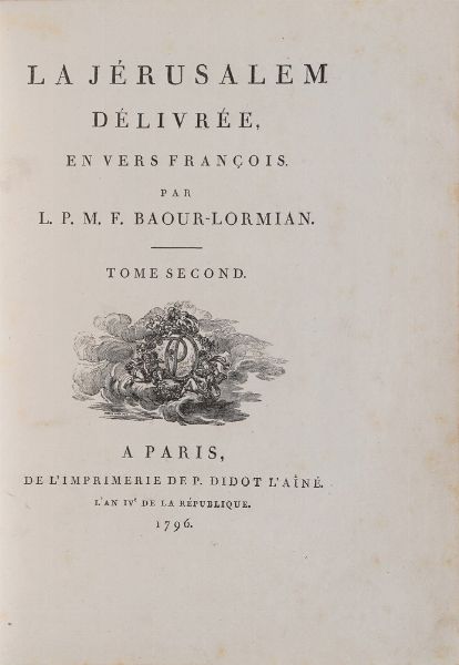 Tasso Torquato L. P. M. F. Baout-Lormian La Jrusalem Dlivre, ev vers francois... a Paris, de l'imprimerie de P. Didot l'Ain. 1796. 2 volumi.<BR>  - Asta Libri antichi e rari, Stampe, Vedute e Mappe - Associazione Nazionale - Case d'Asta italiane