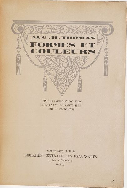 Aug. H. Thomas Formes et couleurs, vignt planches en couleurs contenant soixante-sept motifs decoratifs... Albert Levy, Paris, fine anni '20 inizio anni '30 del XX secolo  - Asta Libri antichi e rari, Stampe, Vedute e Mappe - Associazione Nazionale - Case d'Asta italiane