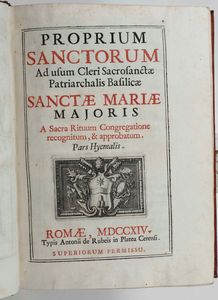 AUTORI VARI - Autori vari Proprium sanctorum ad usum cleri sacrosantae patriarcalis balisae Santae Mariae Majoris...pars Hyemalis, Romae, Typis Antonii de Rubeis, 1714.