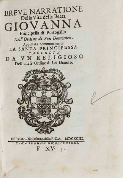 Anonimo Breve Narratione della vita della beata Giovanna principessa di Portogallo dellOrdine di s. Domenico...in Roma nella stamp.della R.C.A 1693  - Asta Libri Antichi - Associazione Nazionale - Case d'Asta italiane