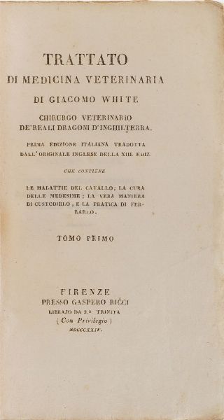 White Giacomo Trattato di medicina veterinaria...Tomi I,II,III. Firenze, Gaspero Ricci, 1824-1825  - Asta Libri Antichi - Associazione Nazionale - Case d'Asta italiane