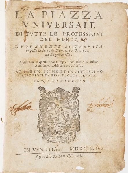 Garzoni Tomaso La piazza universale di tutte le professioni...Nuovamente ristampata, Venezia, Meietti(in fine Bertano), 1599.  - Asta Libri Antichi - Associazione Nazionale - Case d'Asta italiane