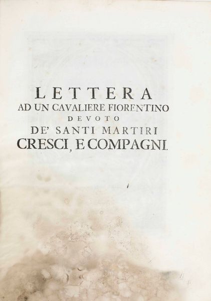 Laderchi Giacomo Lettera ad un cavaliere fiorentino devoto de santi martiri cresci, e compagni... in Firenze per Jacopo Guiducci 1711  - Asta Libri Antichi - Associazione Nazionale - Case d'Asta italiane