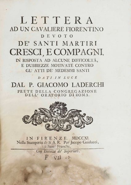 Laderchi Giacomo Lettera ad un cavaliere fiorentino devoto de santi martiri cresci, e compagni... in Firenze per Jacopo Guiducci 1711  - Asta Libri Antichi - Associazione Nazionale - Case d'Asta italiane