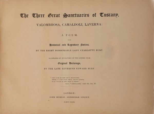 Bury Charlotte The three great sanctuaries of Tuscany, Valombrosa, Camaldoli, Laverna... London, John Murray, 1833  - Asta Libri Antichi - Associazione Nazionale - Case d'Asta italiane