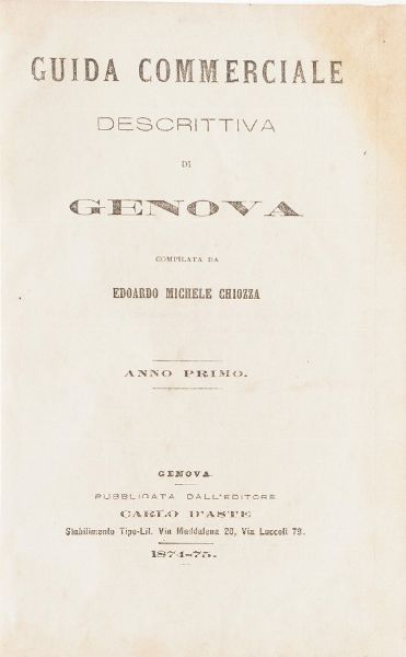 Genova - Autori vari Gazzetta di Genova, 1914-1917, quattro annate complete ben legate; Gervasoni, Elogio dei liguri illustri, Genova, S.N., S.A. (ca. 1880) I vol. solo;   Martino Piaggio, Chittarin zeneize, Genova, Sordomuti, 1881 Miscosi, Origini italiche, Genova, Marsano, 1834 Chiozza, Guida commerciale di Genova, Genova, D'Aste, 1874 Regina, Lunario genovese, Genova, Pagano, 1839  - Asta Libri Antichi - Associazione Nazionale - Case d'Asta italiane