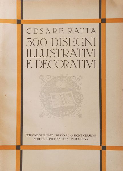 Ratta Cesare 300 disegni di 64 artisti illustrativi e decorativi, Bologna, Cesare Ratta, anni '30 del secolo XX  - Asta Libri Antichi - Associazione Nazionale - Case d'Asta italiane