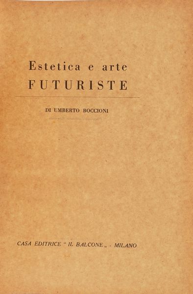 Boccioni Umberto. Estetica e arte futuriste. Milano Il Balcone, 1946.  - Asta Libri Antichi - Associazione Nazionale - Case d'Asta italiane
