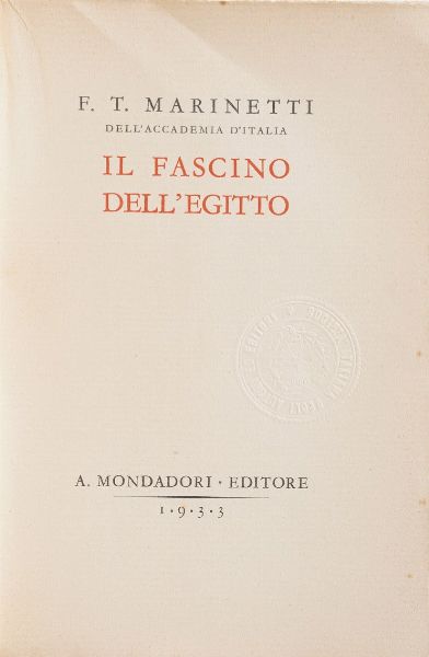 Marinetti Filippo Tommaso. Il fascino dellEgitto. Mondadori, Milano 1933.  - Asta Libri Antichi - Associazione Nazionale - Case d'Asta italiane