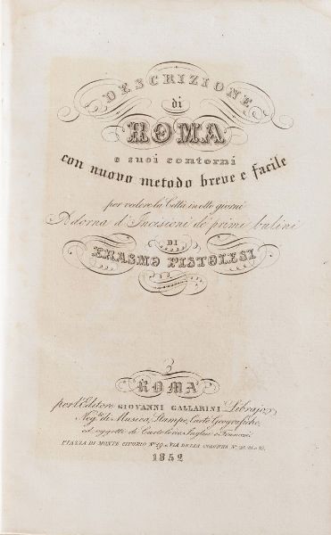 Pistolesi Erasmo. Descrizione di Roma e suoi contorni... adorna di incisioni... Roma Giovanni Gallarini, 1850-1852.  - Asta Libri Antichi - Associazione Nazionale - Case d'Asta italiane