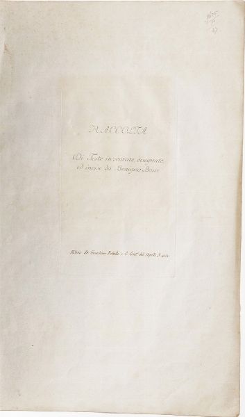 Bossi Benigno Raccolta di teste inventate, disegnate ed incise da Benigno Bossi. Milano, Gioachimo Bettalli, s.d. ma primo quarto secolo XIX  - Asta Libri Antichi - Associazione Nazionale - Case d'Asta italiane