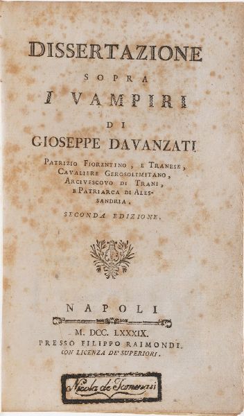 Davanzati Giuseppe Dissertazione sopra i vampiri... seconda edizione. Napoli, presso Filippo Raimondi 1789.  - Asta Libri Antichi - Associazione Nazionale - Case d'Asta italiane