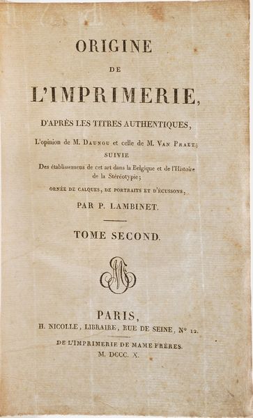 M. Daunou- M. Van Praet- P. Lambinet. Origine de limprimerie, dAprs les titres authentiques... Paris, H. Nicolle, de limprimerie de mame frres, 1810. Due tomi.  - Asta Libri Antichi - Associazione Nazionale - Case d'Asta italiane