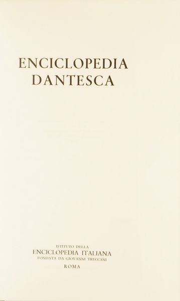 Enciclopedia Dantesca, Roma 1973 Enciclopedia Dantesca, Istituto della Enciclopedia italiana Treccani, Roma 1973. Volume I; Volume II; Volume III; volume IV; volume V; annessa unappendice (completo)  - Asta Libri Antichi - Associazione Nazionale - Case d'Asta italiane