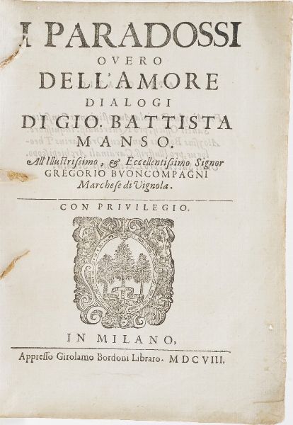 Manso Gio Battista I Paradossi ovvero dell'amore... in Milano appresso Girolamo Bordoni 1608.  - Asta Libri Antichi - Associazione Nazionale - Case d'Asta italiane