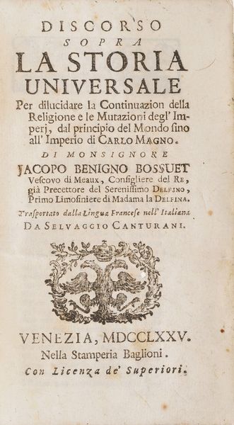 Bossuet Benigno Jacopo Discorso sopra la storia universale, Venezia, Baglioni, 1775.  - Asta Libri Antichi - Associazione Nazionale - Case d'Asta italiane